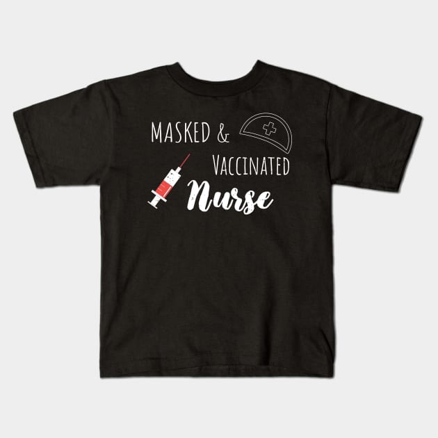Masked And Vaccinated Nurse - Funny Nurse Saying Kids T-Shirt by WassilArt